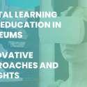 A new report published by NEMO, focusing on digital learning and education in museums.